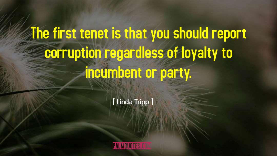Linda Tripp Quotes: The first tenet is that