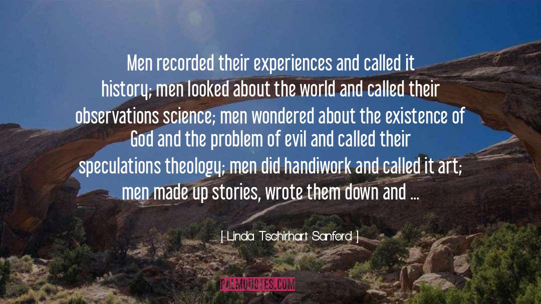Linda Tschirhart Sanford Quotes: Men recorded their experiences and