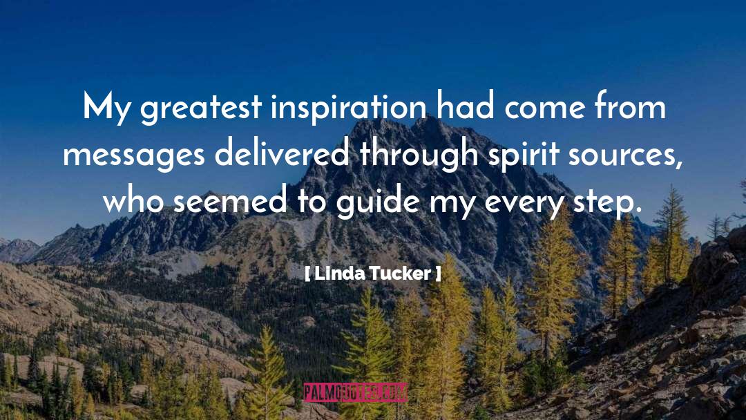 Linda Tucker Quotes: My greatest inspiration had come