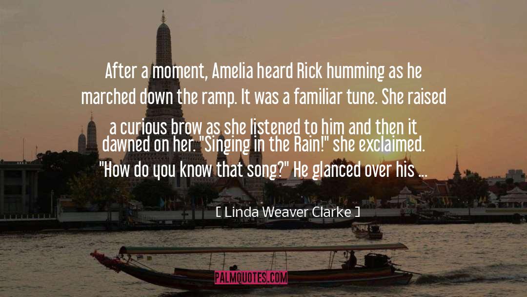 Linda Weaver Clarke Quotes: After a moment, Amelia heard