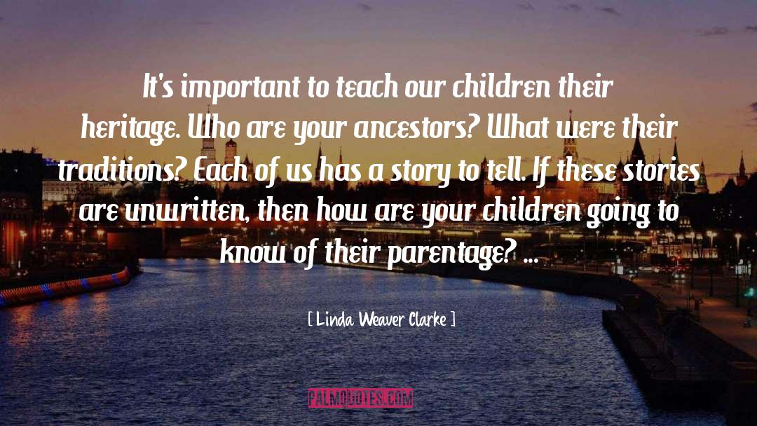 Linda Weaver Clarke Quotes: It's important to teach our