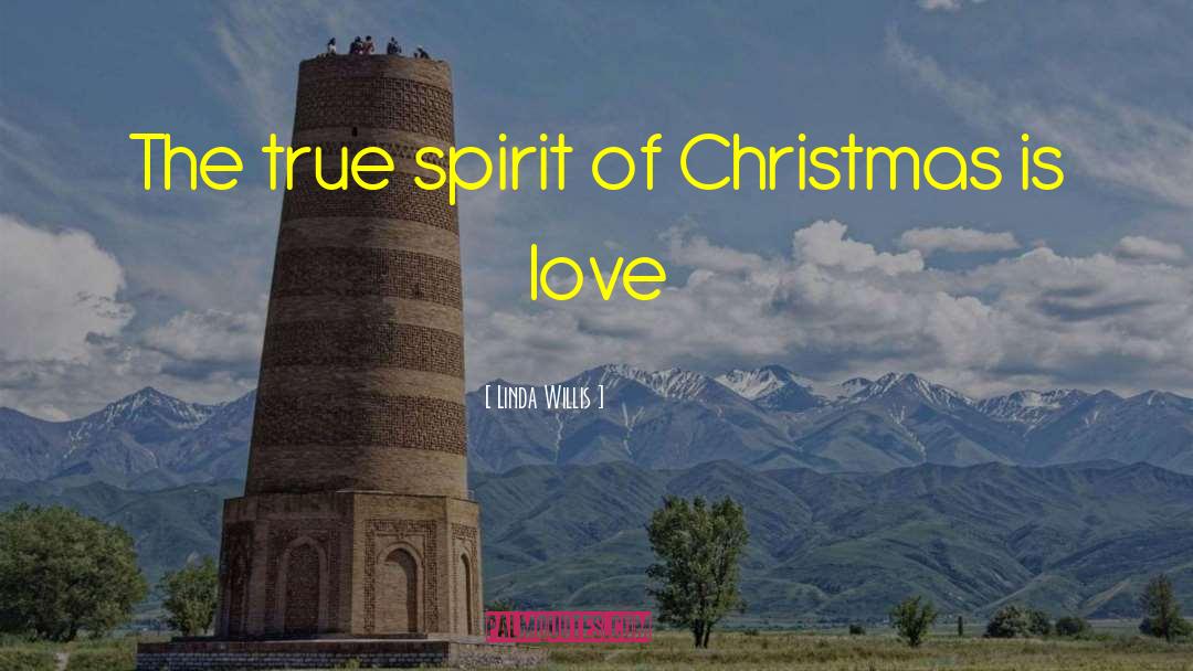 Linda Willis Quotes: The true spirit of Christmas