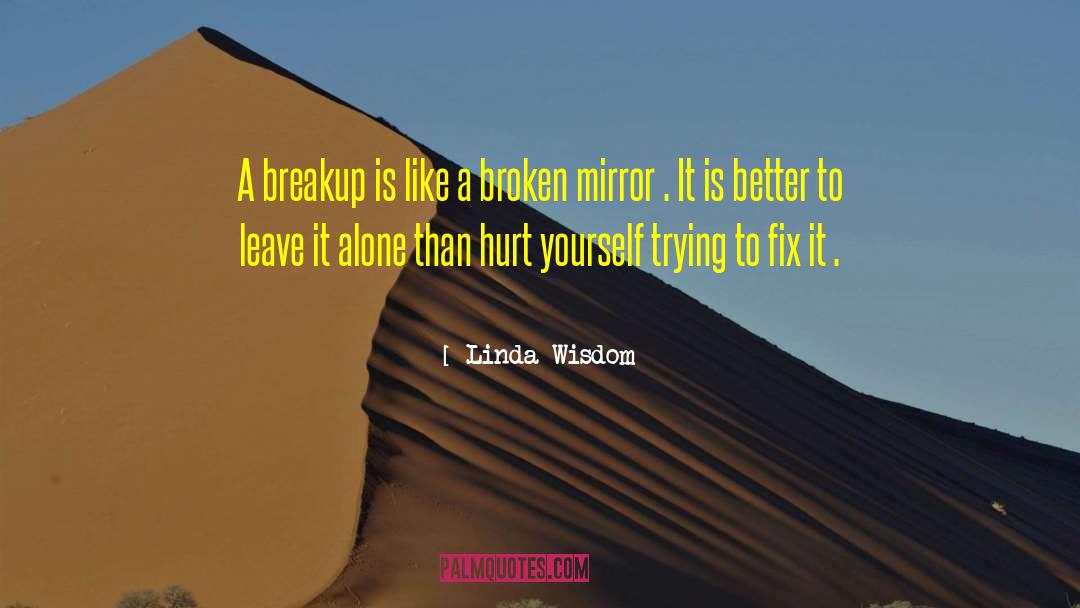 Linda Wisdom Quotes: A breakup is like a