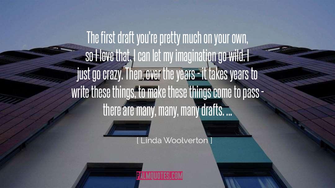 Linda Woolverton Quotes: The first draft you're pretty