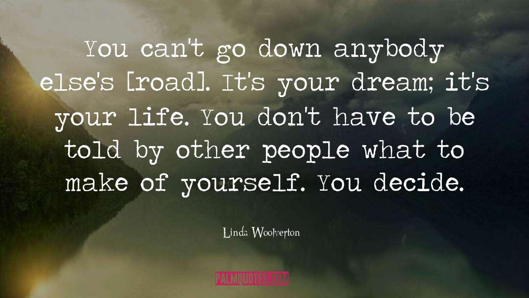 Linda Woolverton Quotes: You can't go down anybody