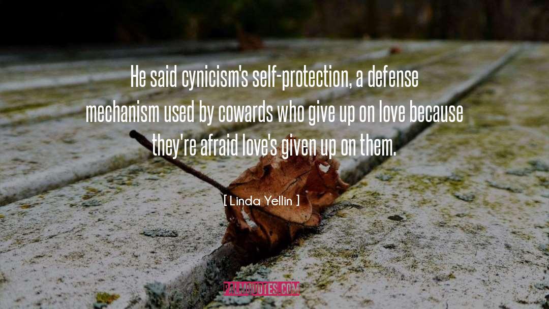 Linda Yellin Quotes: He said cynicism's self-protection, a