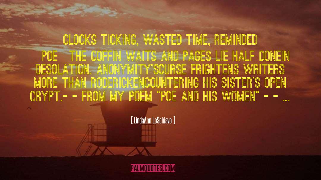 LindaAnn LoSchiavo Quotes: Clocks ticking, wasted time, reminded