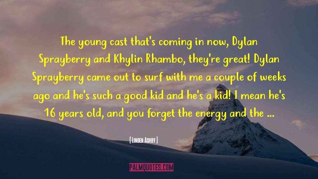 Linden Ashby Quotes: The young cast that's coming