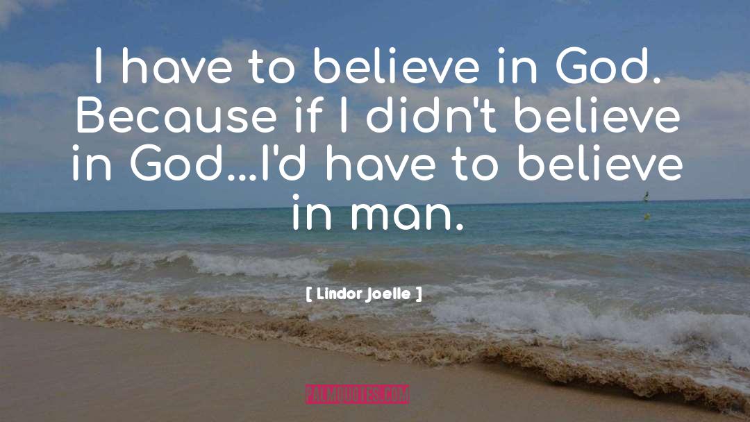 Lindor Joelle Quotes: I have to believe in
