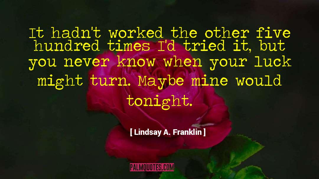 Lindsay A. Franklin Quotes: It hadn't worked the other
