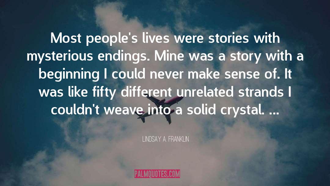 Lindsay A. Franklin Quotes: Most people's lives were stories