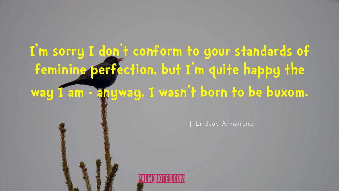 Lindsay Armstrong Quotes: I'm sorry I don't conform