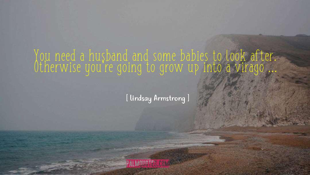 Lindsay Armstrong Quotes: You need a husband and