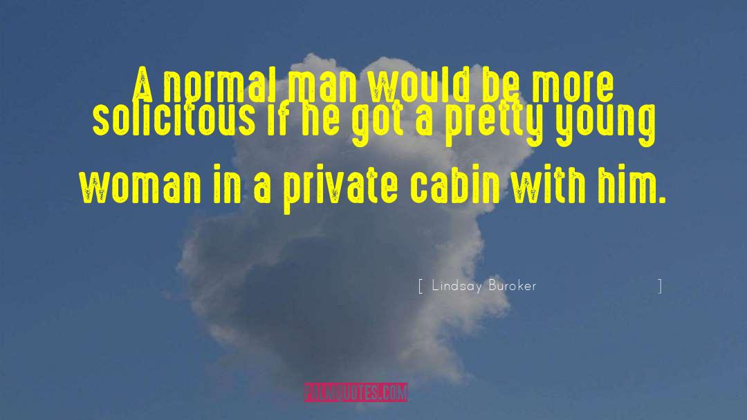 Lindsay Buroker Quotes: A normal man would be