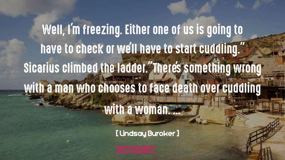 Lindsay Buroker Quotes: Well, I'm freezing. Either one