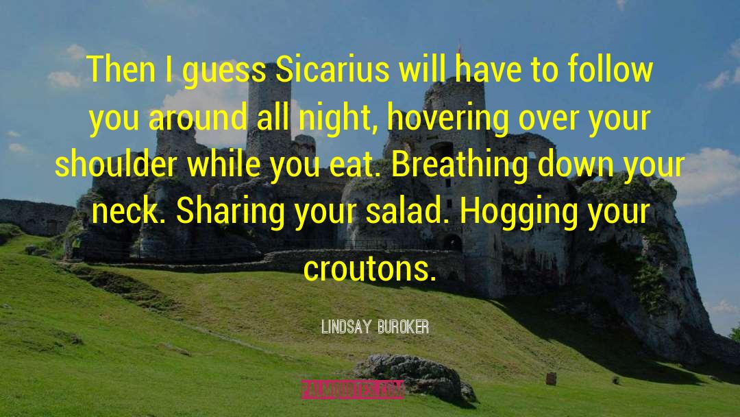 Lindsay Buroker Quotes: Then I guess Sicarius will