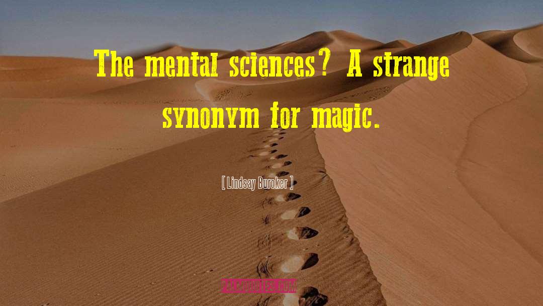 Lindsay Buroker Quotes: The mental sciences? A strange