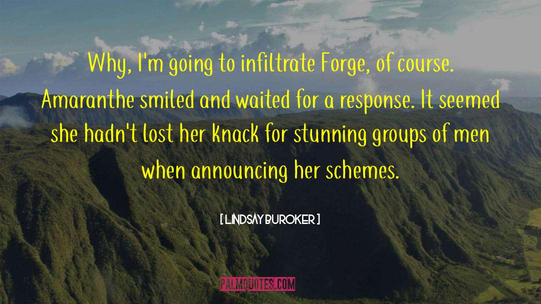 Lindsay Buroker Quotes: Why, I'm going to infiltrate