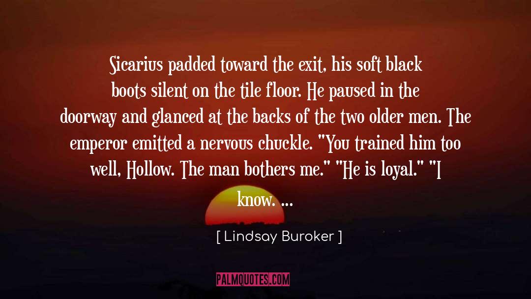 Lindsay Buroker Quotes: Sicarius padded toward the exit,