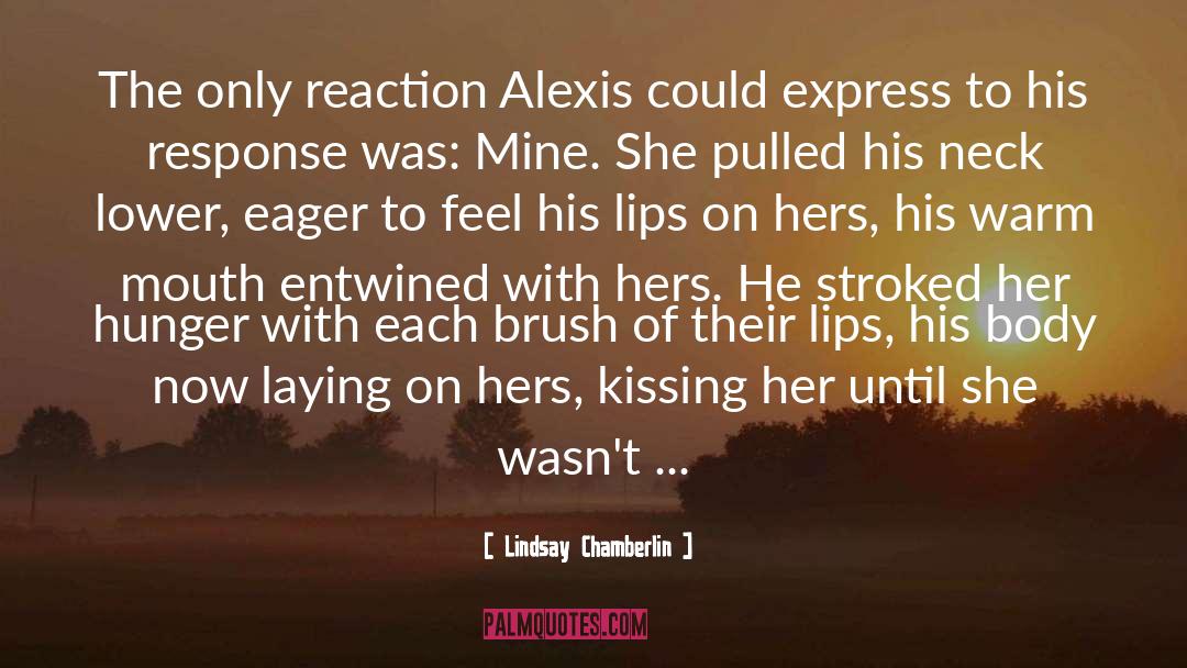 Lindsay Chamberlin Quotes: The only reaction Alexis could