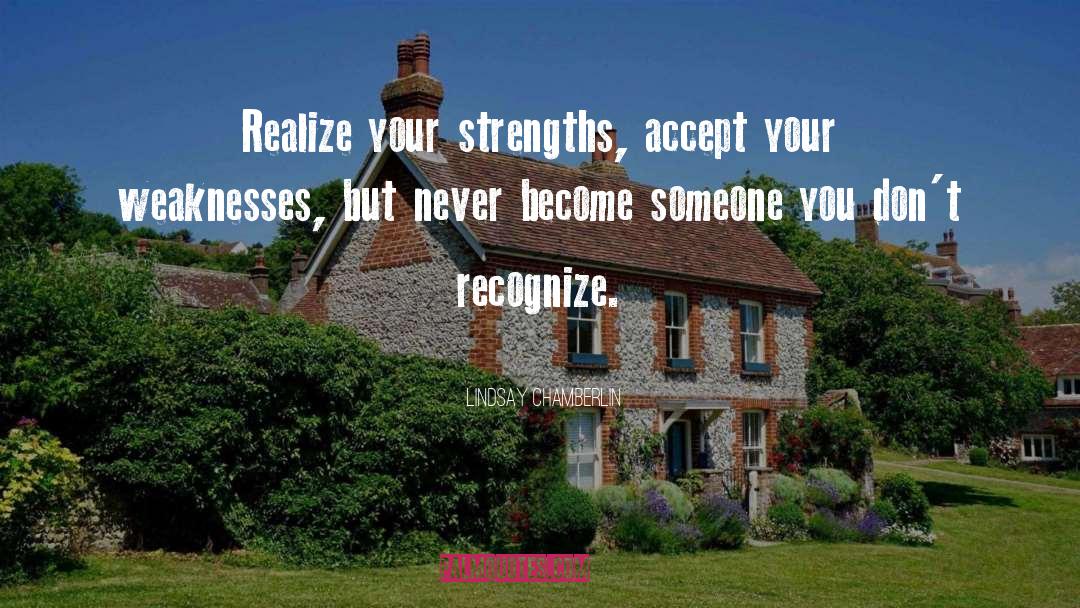 Lindsay Chamberlin Quotes: Realize your strengths, accept your