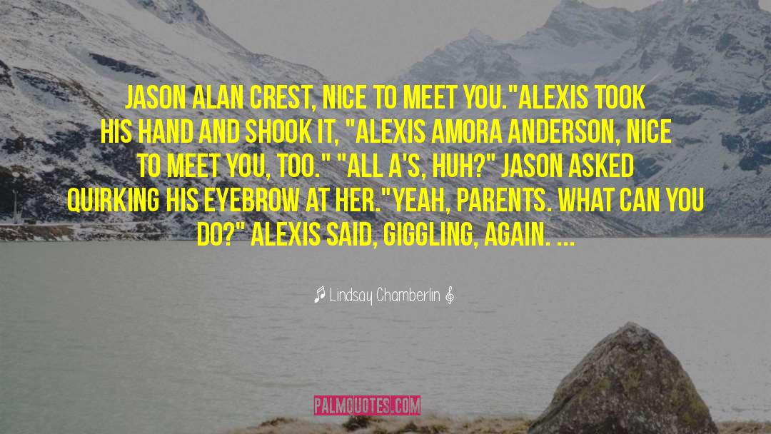 Lindsay Chamberlin Quotes: Jason Alan Crest, nice to
