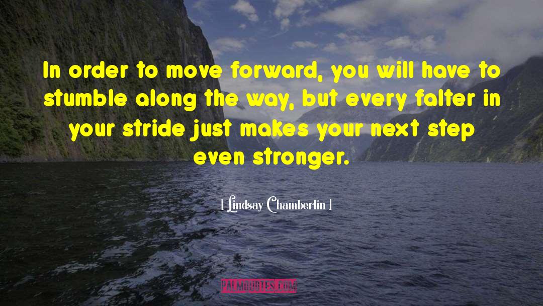 Lindsay Chamberlin Quotes: In order to move forward,