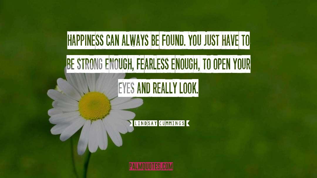 Lindsay Cummings Quotes: Happiness can always be found.