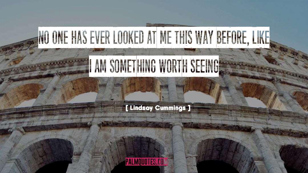 Lindsay Cummings Quotes: No one has ever looked