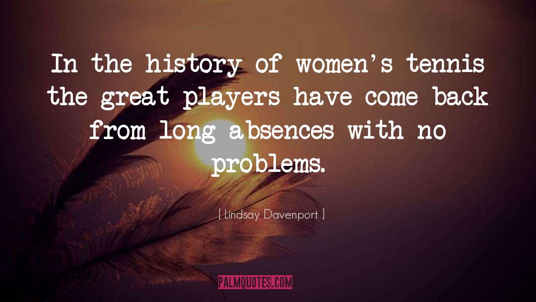 Lindsay Davenport Quotes: In the history of women's