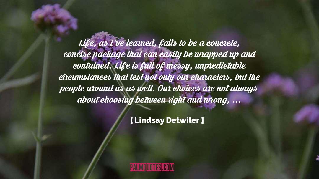 Lindsay Detwiler Quotes: Life, as I've learned, fails