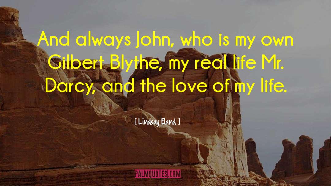 Lindsay Eland Quotes: And always John, who is