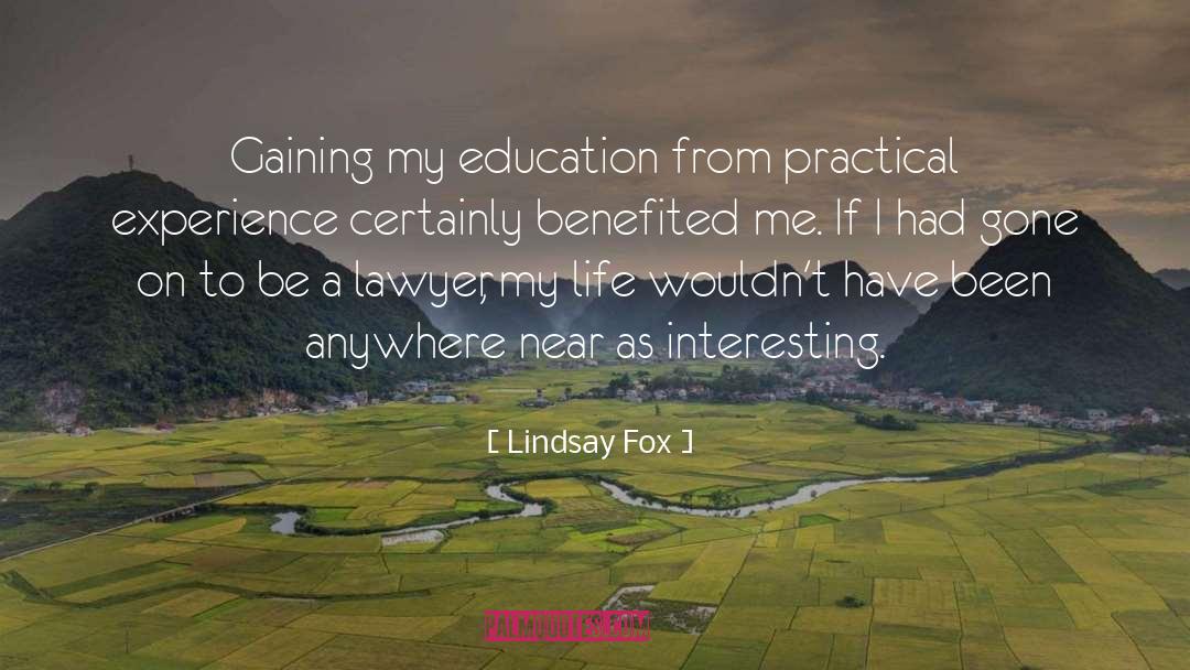 Lindsay Fox Quotes: Gaining my education from practical