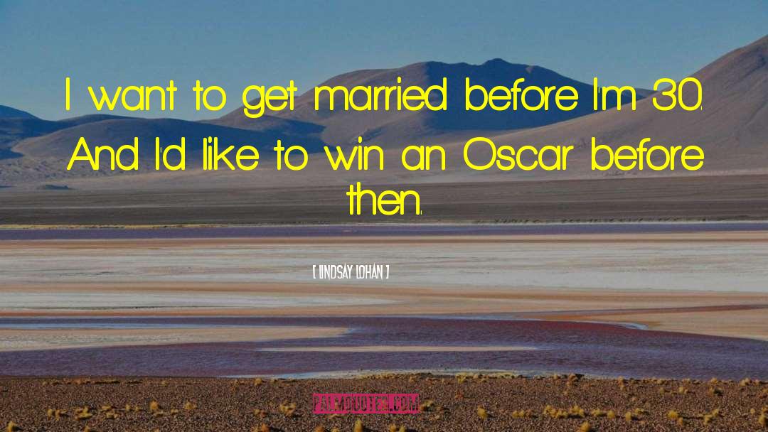 Lindsay Lohan Quotes: I want to get married