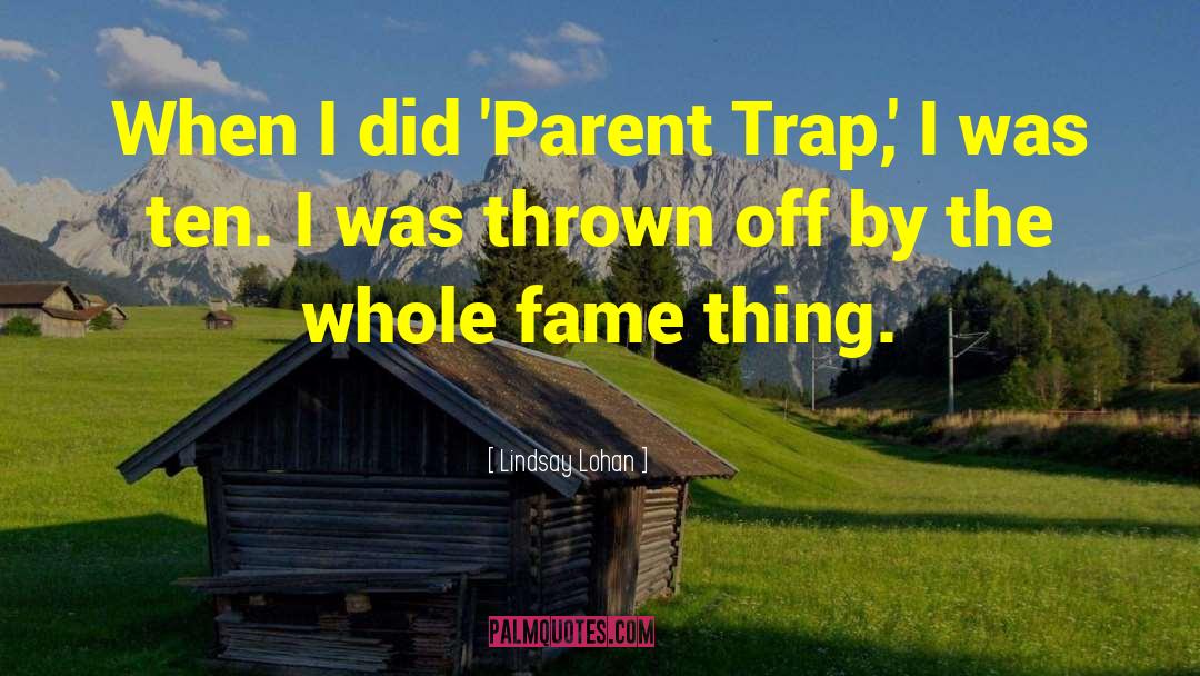 Lindsay Lohan Quotes: When I did 'Parent Trap,'
