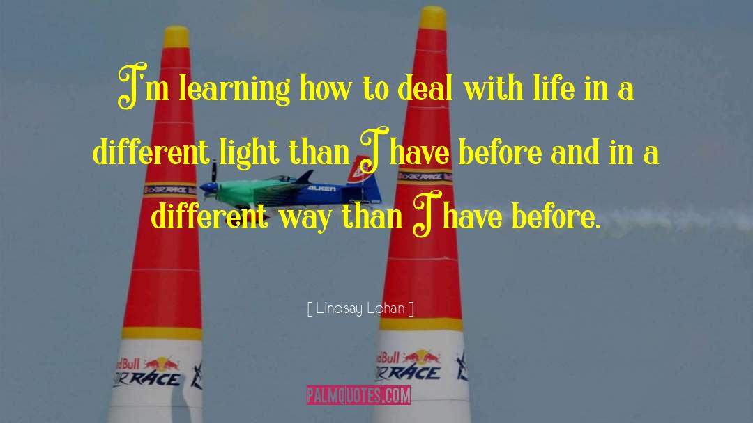Lindsay Lohan Quotes: I'm learning how to deal