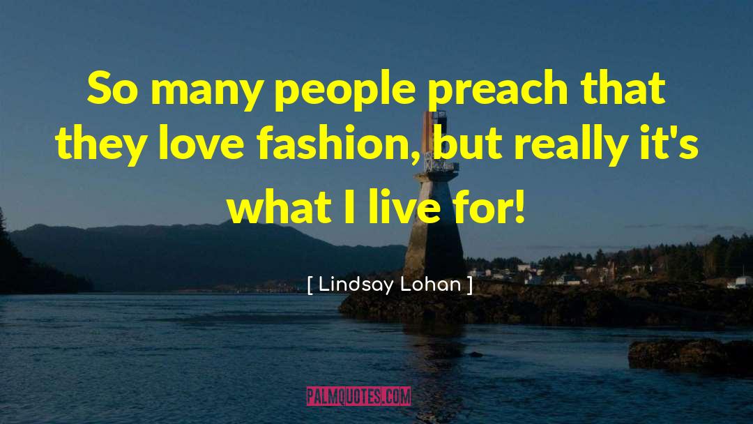 Lindsay Lohan Quotes: So many people preach that