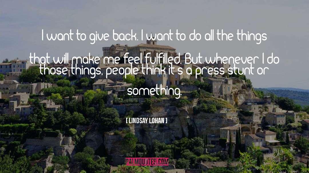 Lindsay Lohan Quotes: I want to give back.