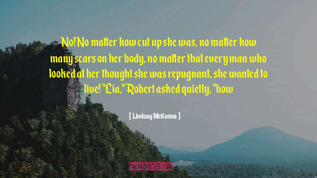 Lindsay McKenna Quotes: No! No matter how cut
