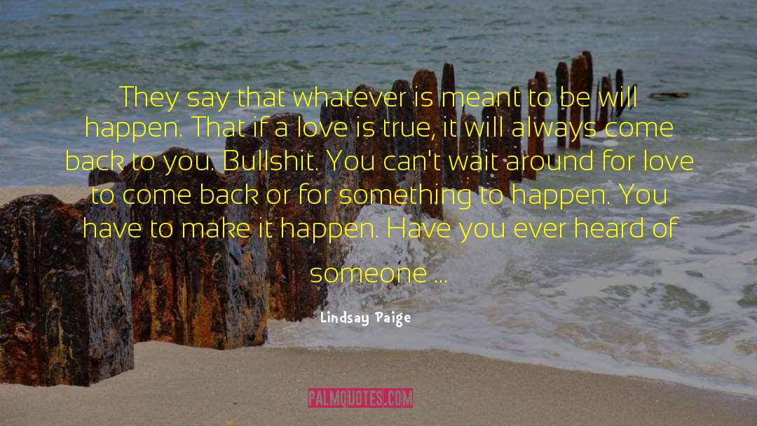 Lindsay Paige Quotes: They say that whatever is