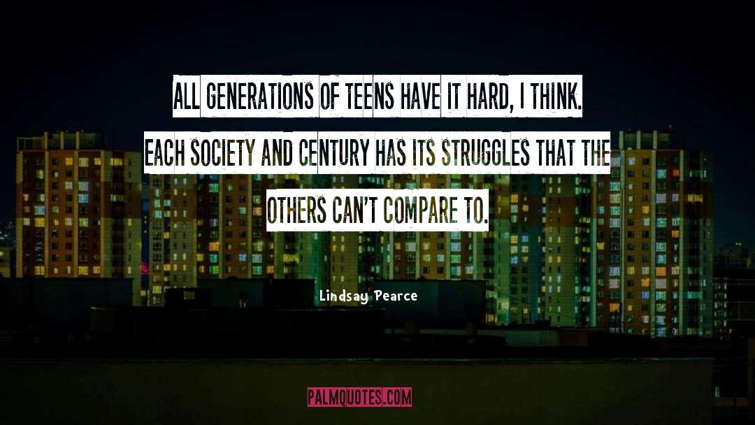 Lindsay Pearce Quotes: All generations of teens have
