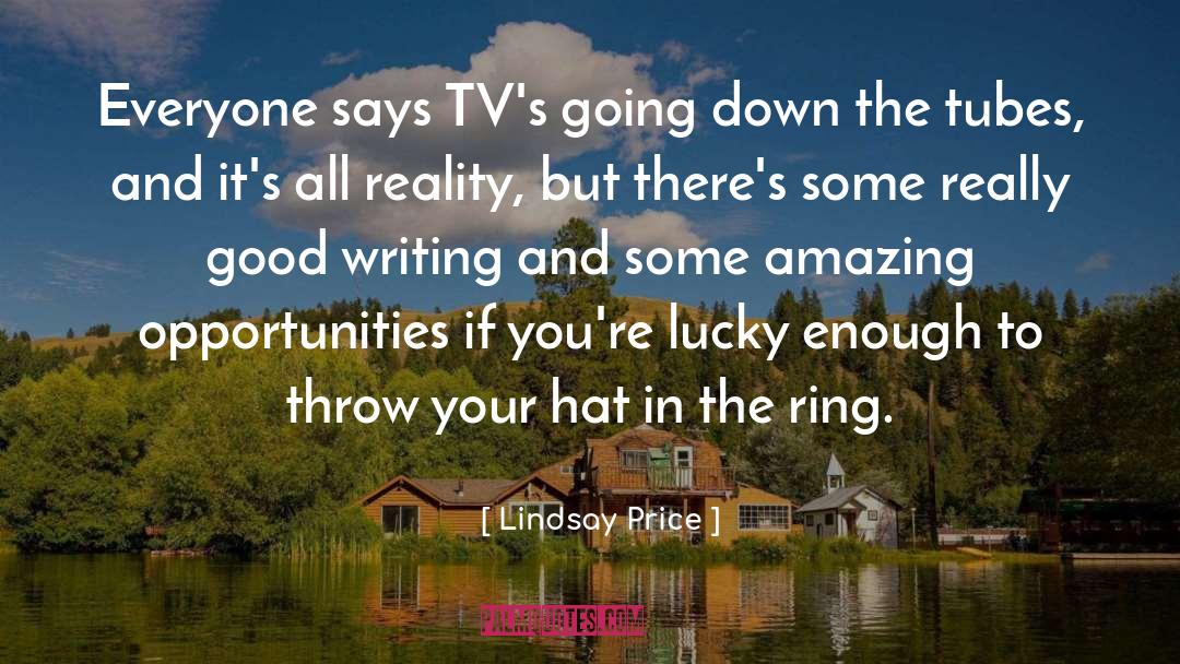 Lindsay Price Quotes: Everyone says TV's going down