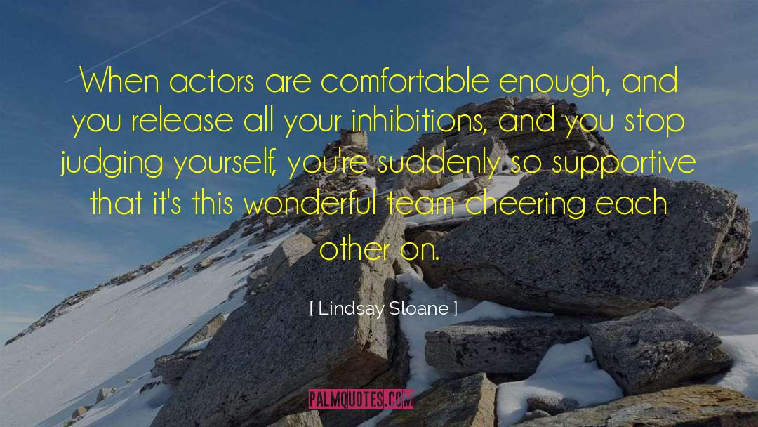 Lindsay Sloane Quotes: When actors are comfortable enough,