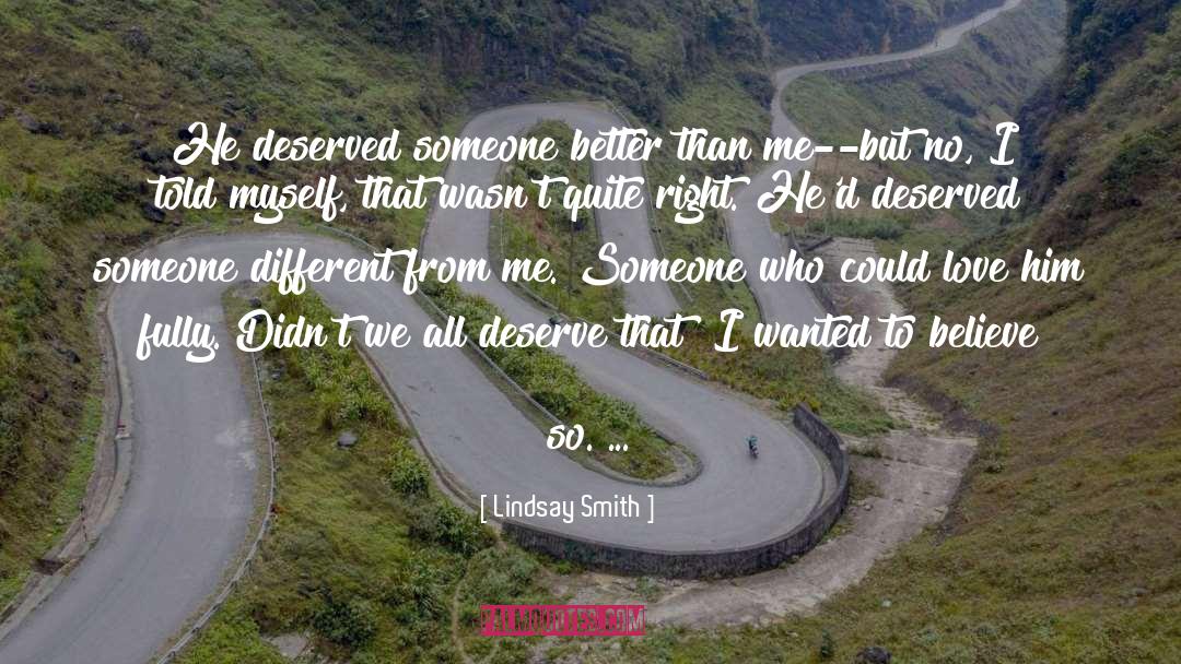 Lindsay Smith Quotes: He deserved someone better than