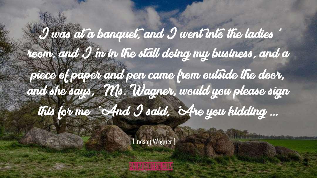 Lindsay Wagner Quotes: I was at a banquet,
