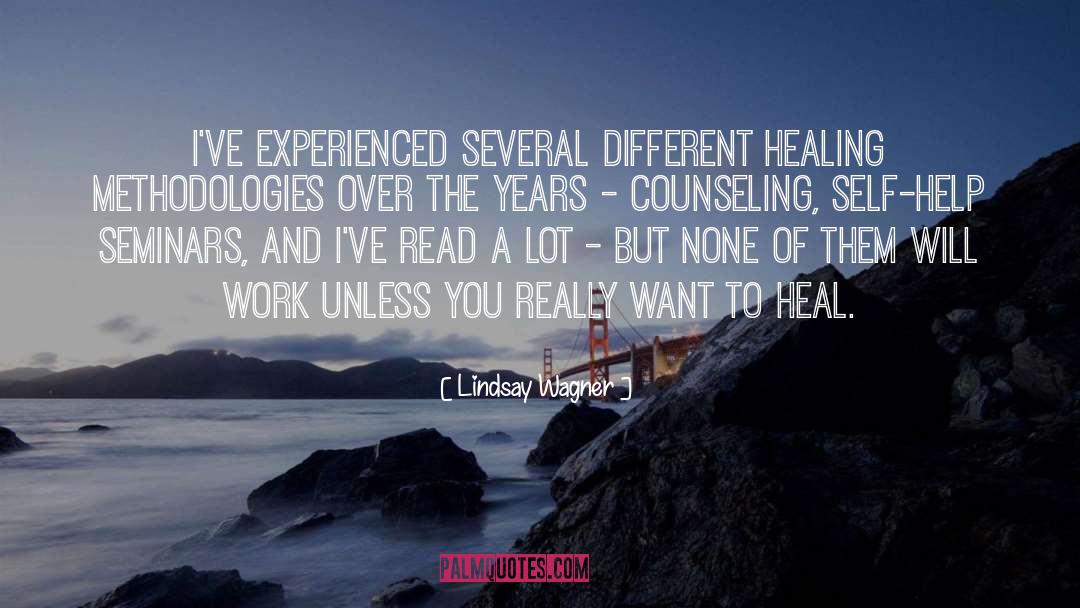 Lindsay Wagner Quotes: I've experienced several different healing