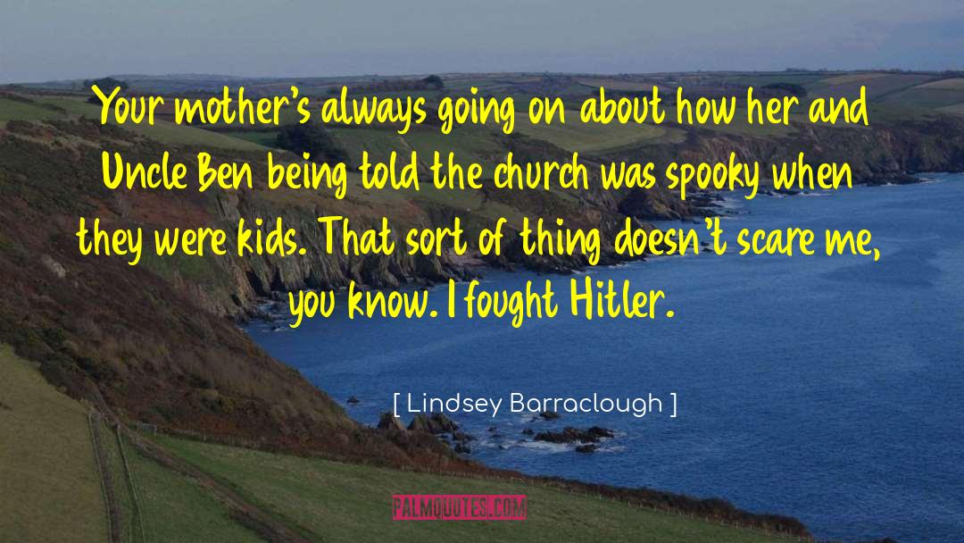 Lindsey Barraclough Quotes: Your mother's always going on