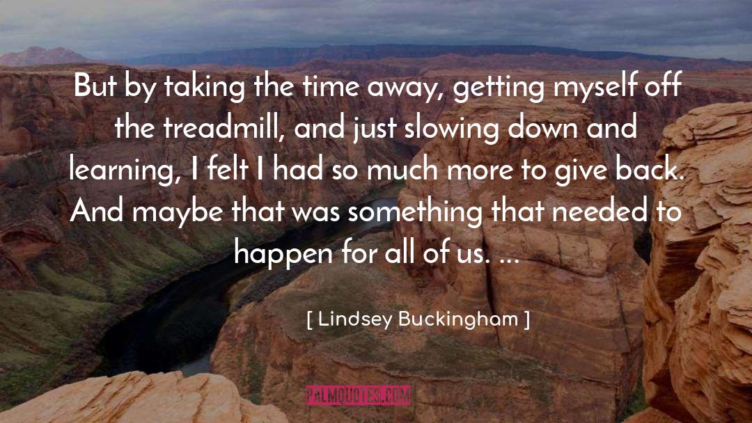 Lindsey Buckingham Quotes: But by taking the time