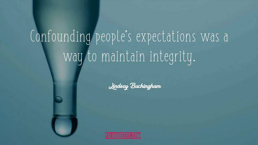 Lindsey Buckingham Quotes: Confounding people's expectations was a