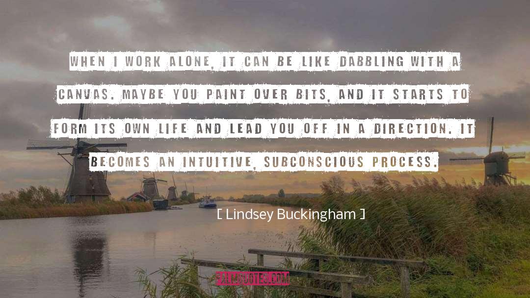 Lindsey Buckingham Quotes: When I work alone, it